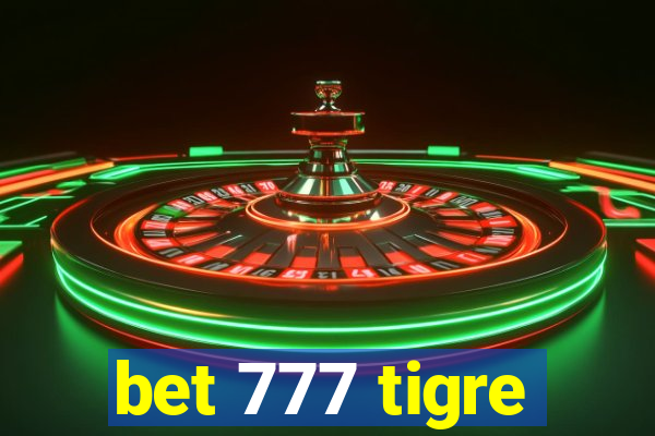 bet 777 tigre